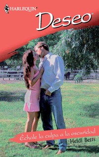 Échale la culpa a la oscuridad - HEIDI BETTS - E-Book