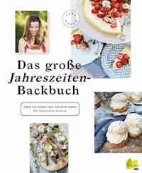 Das große Jahreszeiten-Backbuch - Lena Fuchs - E-Book