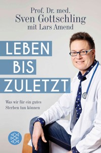 Leben bis zuletzt - Sven Gottschling - E-Book