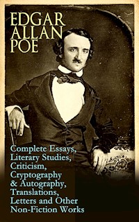 Edgar Allan Poe: Complete Essays, Literary Studies, Criticism, Cryptography & Autography, Translations, Letters and Other Non-Fiction Works - Edgar Allan Poe - E-Book