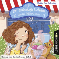 Der zauberhafte Eisladen, Band 1: Vanille, Erdbeer und Magie (Gekürzt) - Heike Eva Schmidt - Hörbuch