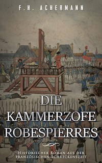 Die Kammerzofe Robespierres - F.H. Achermann - E-Book