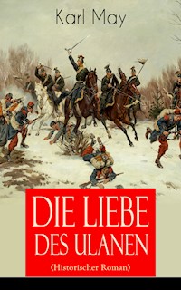 Die Liebe des Ulanen (Historischer Roman) - Karl May - E-Book