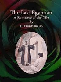The Last Egyptian - L. Frank Baum - E-Book