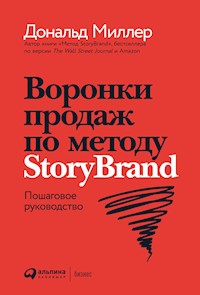 Воронки продаж по методу StoryBrand: Пошаговое руководство - Джей Джей - E-Book