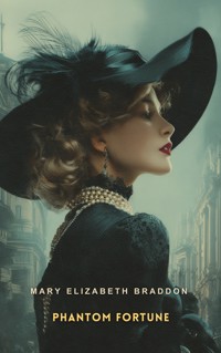 Phantom Fortune - Mary Elizabeth Braddon - E-Book