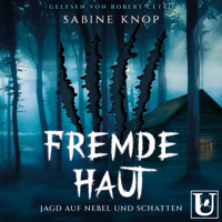Fremde Haut - Jagd auf Nebel und Schatten - Sabine Knop - Hörbuch