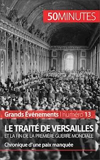 Le traité de Versailles et la fin de la Première Guerre mondiale - Jonathan D'Haese - E-Book