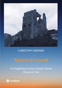 Richard of Cornwall. An Englishman on the German throne - Christoph Werner - E-Book