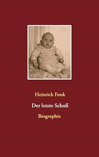 Der letzte Schuß - Heinrich Fonk - E-Book