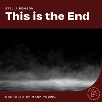 This is the End - Stella Benson - Hörbuch