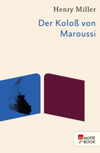 Der Koloß von Maroussi - Henry Miller - E-Book
