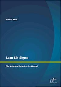 Lean Six Sigma: Die Automobilindustrie im Wandel - Tom R. Koch - E-Book