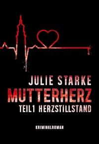 Mutterherz Teil 1 - Julie Starke - E-Book