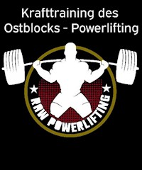 Krafttraining des Ostblocks - Powerlifting - Powerlifting check - E-Book