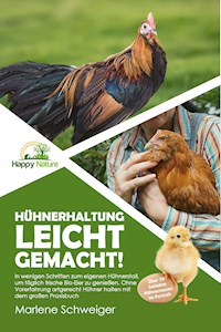Hühnerhaltung leicht gemacht! - Marlene Schweiger - E-Book