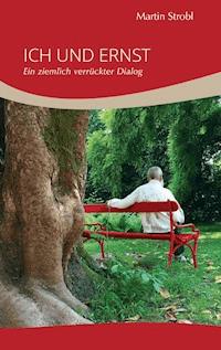 Ich und Ernst - Martin Strobl - E-Book