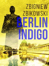 Berlin Indigo - Zbigniew Zbikowski - E-Book