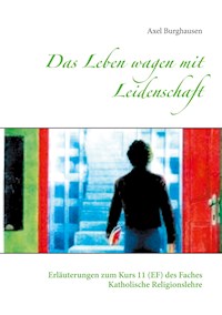 Das Leben wagen mit Leidenschaft - Axel Burghausen - E-Book