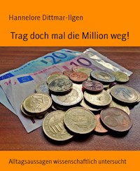 Trag doch mal die Million weg! - Hannelore Dittmar-Ilgen - E-Book