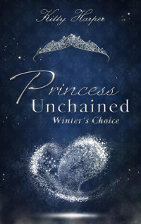 Princess Unchained: Winter's Choice - Kitty Harper - E-Book