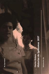 Historias de fantasmas 1837 - Charles Dickens. - E-Book