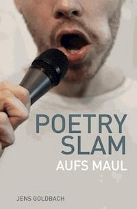 Poetry Slam - Jens Goldbach - E-Book