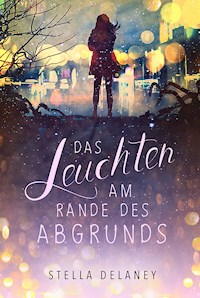 Das Leuchten am Rande des Abgrunds - Stella Delaney - E-Book