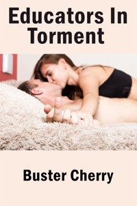 Educators In Torment: Taboo BDSM Erotica - Buster Cherry - E-Book
