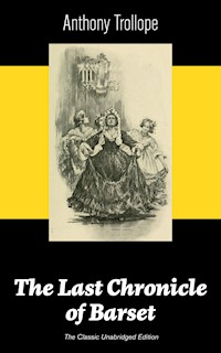The Last Chronicle of Barset (The Classic Unabridged Edition) - Anthony Trollope - E-Book