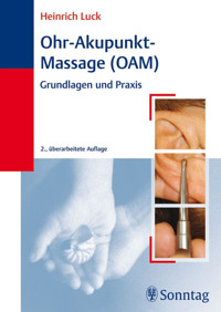 Ohr-Akupunkt-Massage (OAM) - Heinrich Luck - E-Book