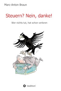 Steuern? Nein, danke! - Marc-Anton Braun - E-Book