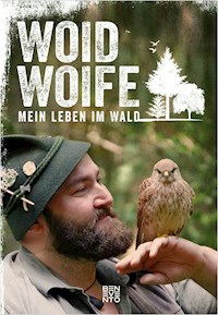 Mein Leben im Wald - Woid Woife - E-Book