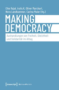 Making Democracy – Aushandlungen von Freiheit, Gleichheit und Solidarität im Alltag -  - kostenlos E-Book