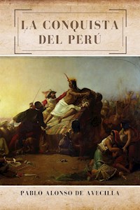 La conquista del Perú - Pablo Alonso de Avecilla - E-Book