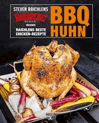BBQ Huhn - Steven Raichlen - E-Book