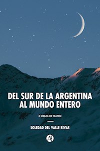 Del sur de la Argentina al mundo entero - Soledad del Valle Rivas - E-Book