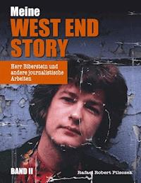 Meine West End Story (Band II) - Rafael Robert Pilsczek - E-Book