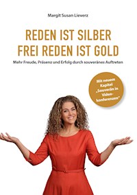 Reden ist Silber. Freireden ist Gold - Margit Susan Lieverz - E-Book