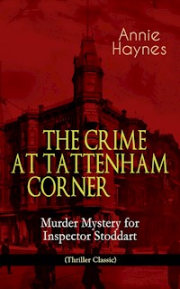 THE CRIME AT TATTENHAM CORNER – Murder Mystery for Inspector Stoddart (Thriller Classic) - Annie Haynes - E-Book