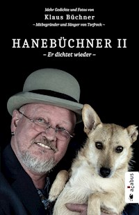Hanebüchner 2 - Er dichtet wieder. Mehr Gedichte und Fotos von Klaus Büchner - Mitbegründer und Sänger von Torfrock - Klaus Büchner - E-Book