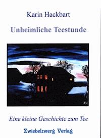 Unheimliche Teestunde - Karin Hackbart - E-Book