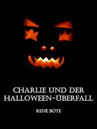 Charlie und der Halloween-Überfall - René Bote - kostenlos E-Book