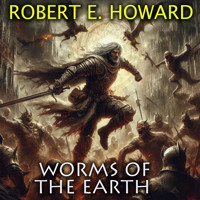 Worms of the Earth - Robert E. Howard - Hörbuch