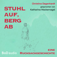Stuhl auf, Berg ab (Ungekürzt) - Christina Degenhardt - Hörbuch