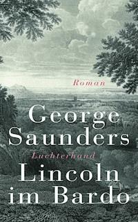 Lincoln im Bardo - George Saunders - E-Book