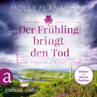 Der Frühling bringt den Tod - Ein Krimi in Irland - Fiona O'Connor ermittelt, Band 3 (Ungekürzt) - Molly Flanaghan - Hörbuch