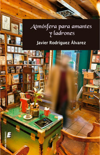 Atmósfera para amantes y ladrones - Javier Rodríguez Álvarez - E-Book