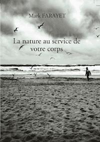 La nature au service de votre corps - Mark Farayet - E-Book