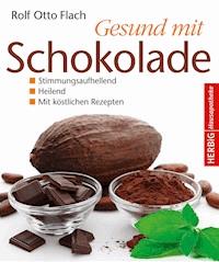 Gesund mit Schokolade - Rolf Otto Flach - E-Book